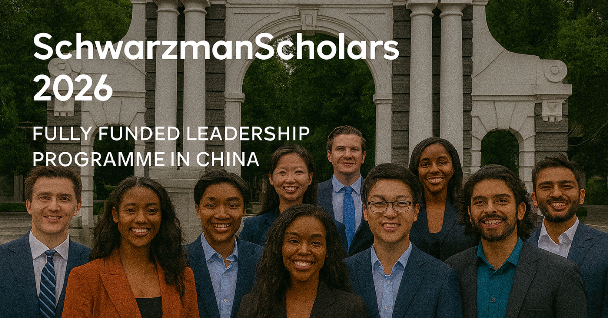 Schwarzman Scholars 2026 | Fully Funded Leadership Programme at Tsinghua University