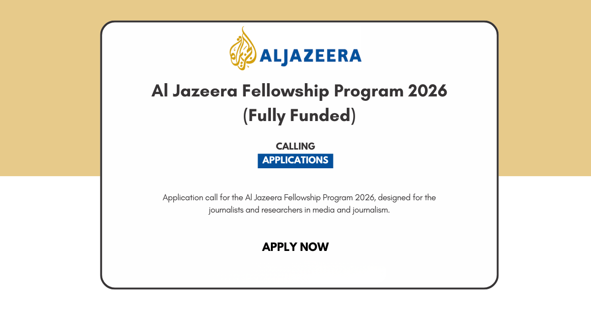Al Jazeera Fellowship Programmes 2026 | Apply Now for Fully Funded Media Fellowships