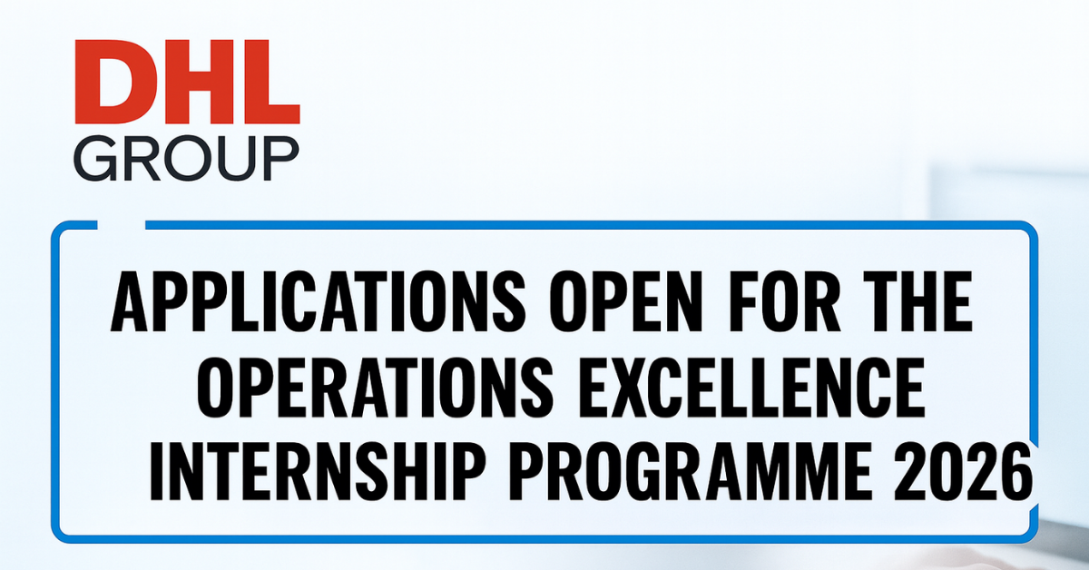 Applications Open for the DHL Group Operations Excellence Internship Programme 2026