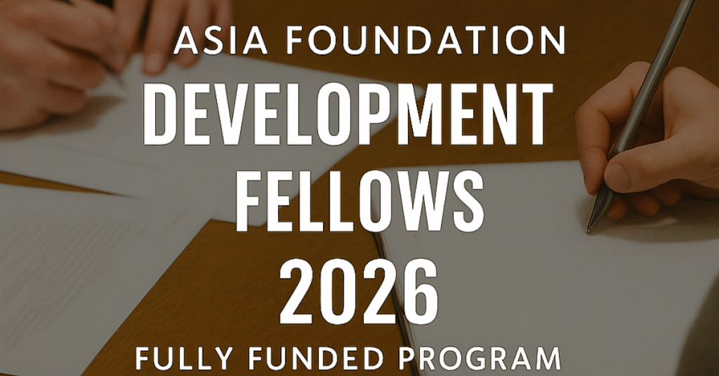 Asia Foundation Development Fellows 2026 | Fully Funded Leadership and Professional Development Program