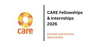 CARE Fellowships & Internships 2026 | Apply for Domestic and Overseas Opportunities