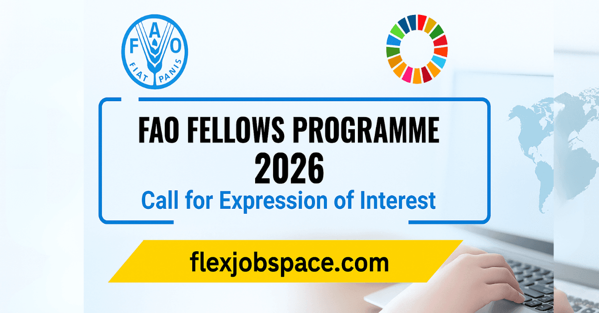 FAO Fellows Programme 2026 – Call for Expression of Interest (Apply Now)