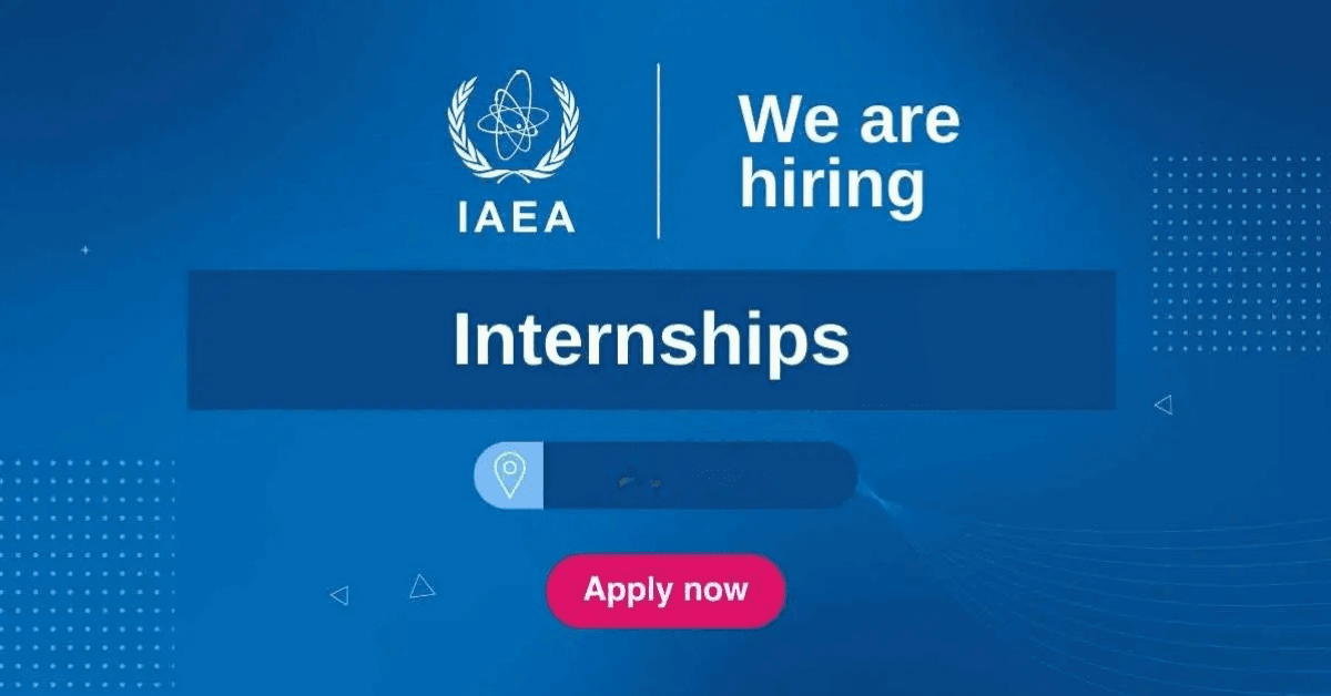 IAEA Internship Programme 2026 | Gain Practical Experience in an International Environment
