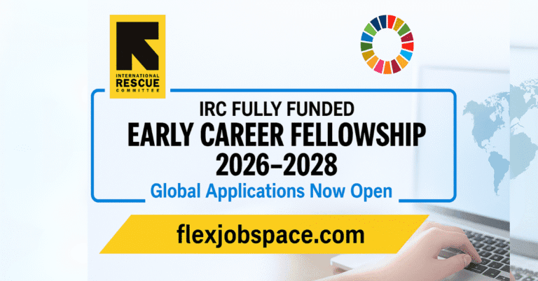 IRC Fully Funded Early Career Fellowship 2026–2028 — Global Applications Now Open