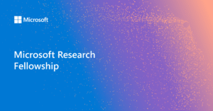 Microsoft Research Fellowship 2026 | Global Fellowship with Funding up to $47.000