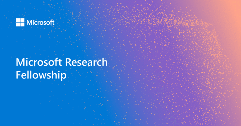 Microsoft Research Fellowship 2026 | Fully Funded Global Research Collaboration