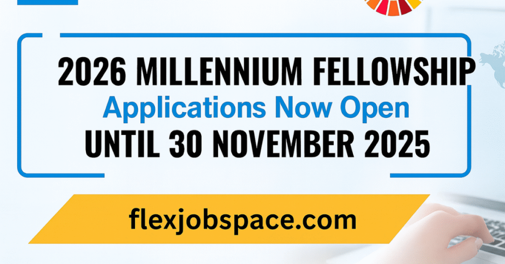 Millennium Fellowship Class of 2026 — Applications Now Open Until 30 November 2025