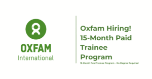 Oxfam Fully Paid 15-Month Trainee Programme (No Degree Needed)