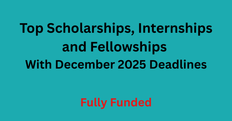 Top Scholarships, Internships and Fellowships With December 2025 Deadlines