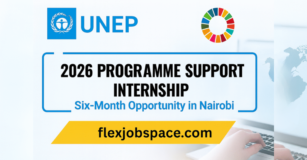 UNEP Programme Support Internship 2026 — Six-Month Opportunity in Nairobi
