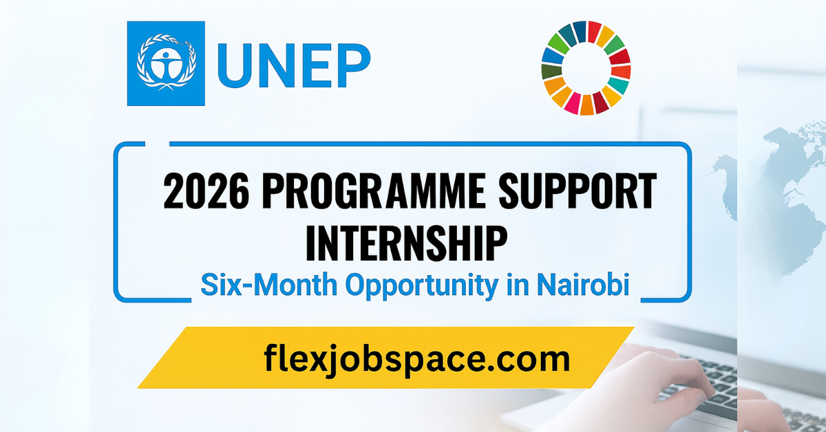 UNEP Programme Support Internship 2026 — Six-Month Opportunity in Nairobi
