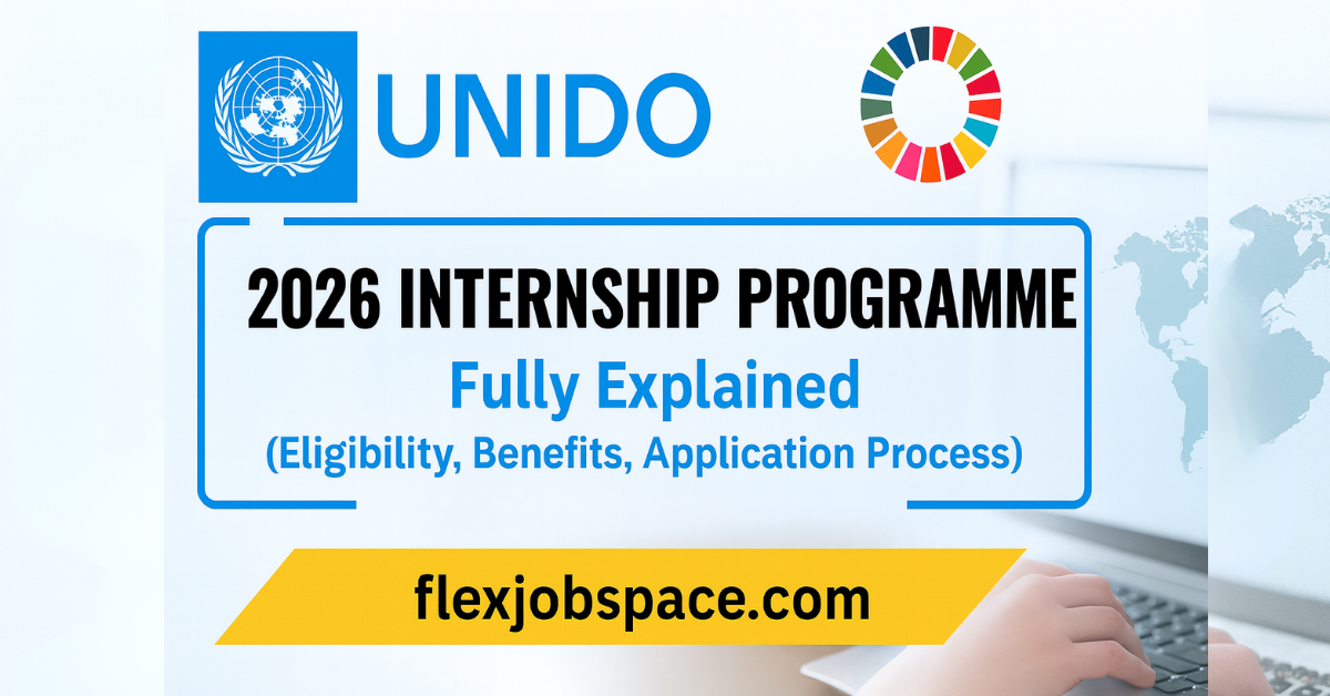 UNIDO Internship Programme 2026: Fully Explained (Eligibility, Benefits, Application Process)