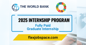 World Bank Internship Program 2025 — Fully Paid Graduate Internship