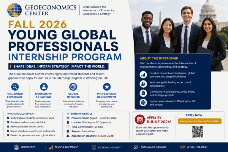 GeoEconomics Center Fall 2026 Young Global Professionals Internship Program — Apply By 5 June 2026